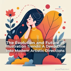Read more about the article The Evolution and Future of Illustration Trends: A Deep Dive into Modern Artistic Directions