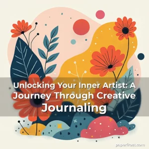 Artistic representation for Unlocking Your Inner Artist: A Journey Through Creative Journaling